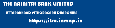THE NAINITAL BANK LIMITED  UTTARAKHAND PITHORAGARH DHARCHULA   ifsc code